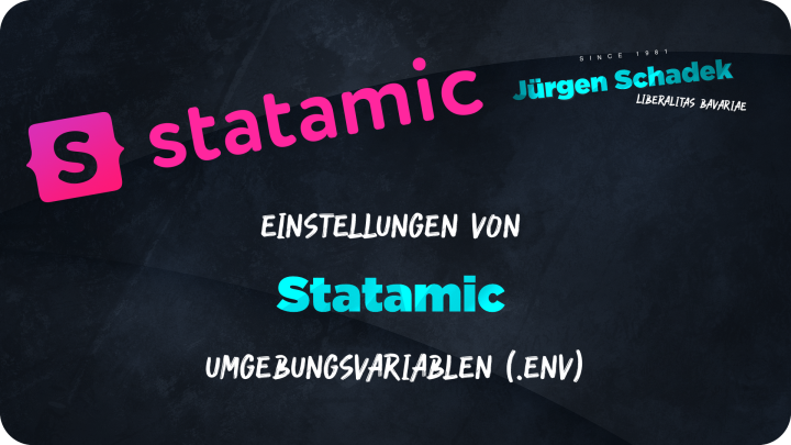 Jürgen Schadek - Einstellungen von Statamic & Umgebungsvariablen (.env)